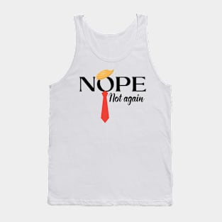 NOPE Not Again Funny Sarcastic Trump Saying Tank Top